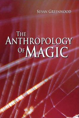 The Anthropology of Magic - Greenwood, Susan