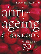 The Anti-Ageing Cookbook: With Over 70 Recipes