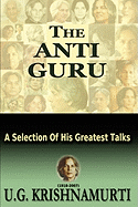 The Anti Guru: A Selection Of His Greatest Talks
