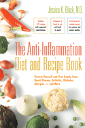 The Anti-Inflammation Diet and Recipe Book: Protect Yourself and Your Family from Heart Disease, Arthritis, Diabetes, Allergies -- And More