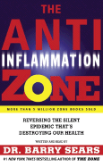 The Anti-Inflammation Zone: Reversing the Silent Epidemic That's Destroying Our Health - Sears, Barry, Dr., PH.D. (Read by)