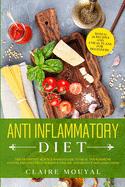 The Anti-Inflammatory Diet The Definitive Science-Based Guide to Heal Your Immune System, Prevent Degenerative Disease, and Reduce Inflammations