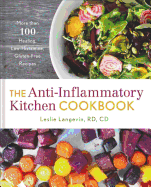 The Anti-Inflammatory Kitchen Cookbook: More Than 100 Healing, Low-Histamine, Gluten-Free Recipes