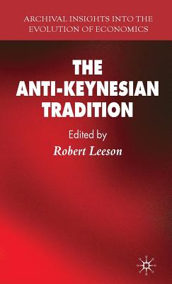 The Anti-Keynesian Tradition - Leeson, R (Editor)