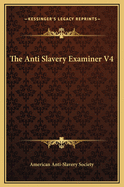 The Anti-Slavery Examiner: V4