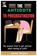 The Antidote to Procrastination: My unusual tricks to get unstuck When feeling so Lazy
