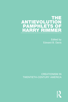 The Antievolution Pamphlets of Harry Rimmer - Davis, Edward B (Editor)