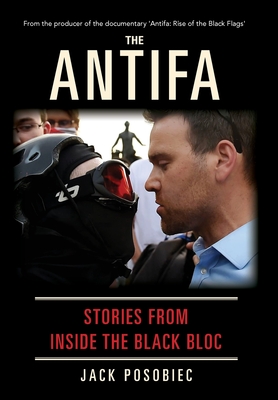 The Antifa: Stories From Inside the Black Bloc - Posobiec, Jack