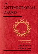 The Antimicrobial Drugs - Scholar, Eric M (Editor), and Pratt, William B (Editor)