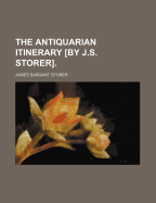 The Antiquarian Itinerary [By J.S. Storer].