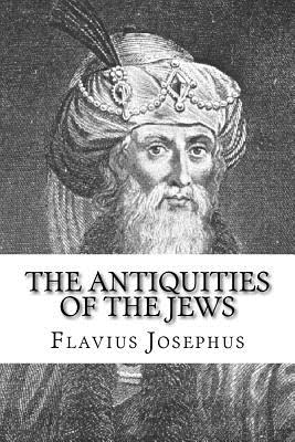 The Antiquities of the Jews - Josephus, Flavius, and Whiston, William (Translated by)