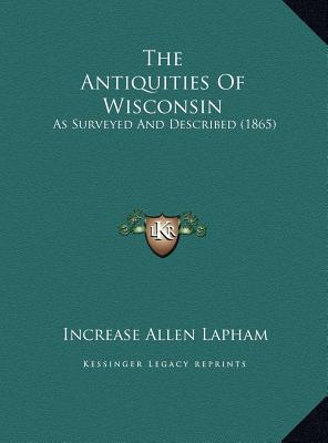 The Antiquities Of Wisconsin: As Surveyed And Described (1865) - Lapham, Increase Allen