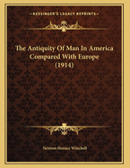 The Antiquity of Man in America Compared with Europe (1914)