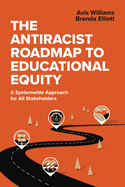 The Antiracist Roadmap to Educational Equity: A Systemwide Approach for All Stakeholders