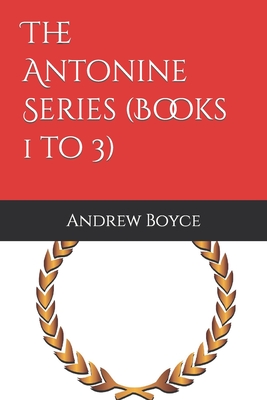 The Antonine Series (Books 1 to 3) - Boyce, Andrew