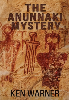 The Anunnaki Mystery - Warner, Ken