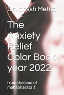 The Anxiety Relief Color Book year 2022: from the land of mahabharata!!