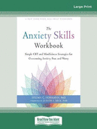 The Anxiety Skills Workbook: Simple CBT and Mindfulness Strategies for Overcoming Anxiety, Fear, and Worry