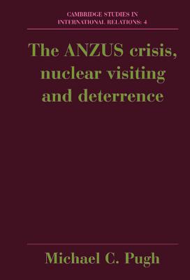 The ANZUS Crisis, Nuclear Visiting and Deterrence - Pugh, Michael