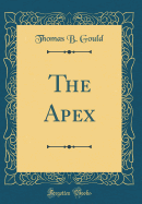 The Apex (Classic Reprint)