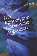 The Apocalypse: A Thematic Approach