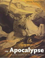 The Apocalypse and the Shape of Things to Come - Carey, Frances