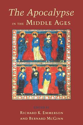 The Apocalypse in the Middle Ages - Emmerson, Richard (Editor), and McGinn, Bernard (Editor)