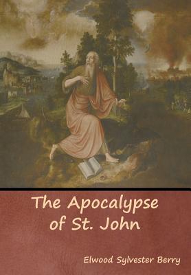 The Apocalypse of St. John - Berry, Elwood Sylvester