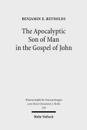 The Apocalyptic Son of Man in the Gospel of John