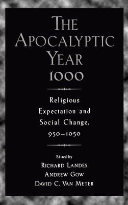 The Apocalyptic Year 1000: Religious Expectaton and Social Change, 950-1050 - Brody, Howard S, and Landes, Richard (Editor), and Gow, Andrew (Editor)