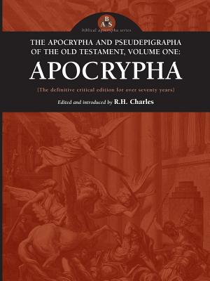 The Apocrypha and Pseudephigrapha of the Old Testament, Volume One: Apocrypha - Charles, R H (Editor)