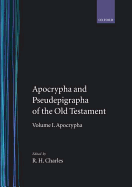 The Apocrypha and Pseudepigrapha of the Old Testament: The Apocrypha and Pseudepigrapha of the Old Testament: Volume 1. The Apocrypha
