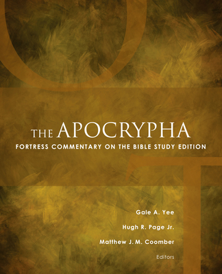 The Apocrypha: Fortress Commentary on the Bible Study Edition - Coomber, Matthew J M (Editor), and Page, Hugh R (Editor), and Yee, Gale a (Editor)