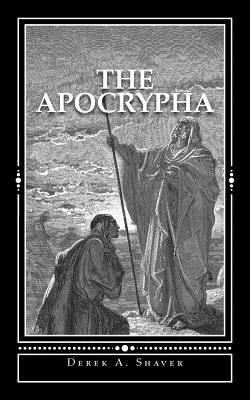 The Apocrypha: [King James Version] - Shaver, Derek A