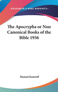 The Apocrypha or Non Canonical Books of the Bible 1936