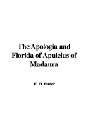 The Apologia and Florida of Apuleius of Madaura - Butler, E H (Translated by)