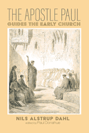 The Apostle Paul Guides the Early Church