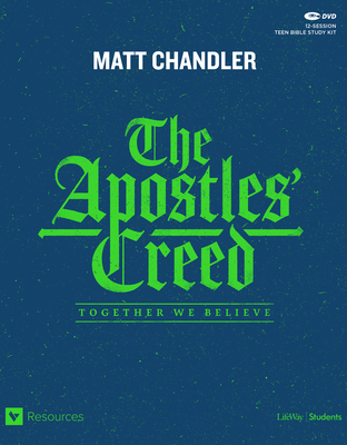 The Apostles' Creed - Teen Bible Study Leader Kit: Together We Believe - Chandler, Matt, Pastor