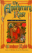 The Apothecary Rose: An Owen Archer Mystery - Robb, Candace M