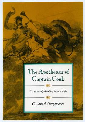 The Apotheosis of Captain Cook: European Mythmaking in the Pacific - Obeyesekere, Gananath