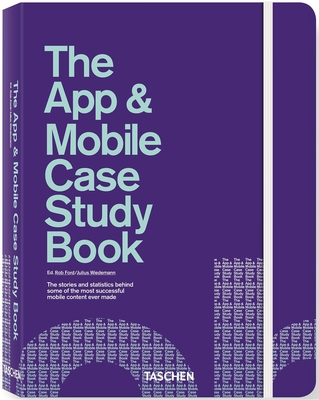 The App and Mobile Case Study Book - Ford, Rob (Editor), and Wiedemann, Julius (Editor)