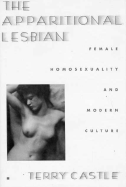 The Apparitional Lesbian: Female Homosexuality and Modern Culture - Castle, Terry