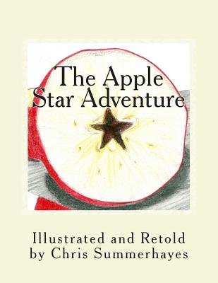 The Apple Star Adventure: A story about the little red house with no doors and no windows and a star inside - Summerhayes, Chris