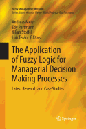 The Application of Fuzzy Logic for Managerial Decision Making Processes: Latest Research and Case Studies