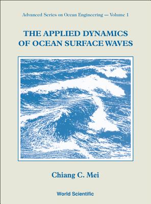 The Applied Dynamics of Ocean Surface Waves - Mei, Chiang C