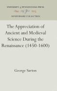 The Appreciation of Ancient and Medieval Science During the Renaissance (1450-1600)