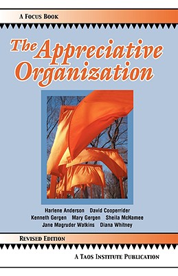 The Appreciative Organization - Anderson, Harlene, and Cooperrider, David, and Gergen, Kenneth
