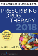 The Aprn's Complete Guide to Prescribing Drug Therapy 2018