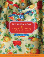 The Apron Book: Making, Wearing, and Sharing a Bit of Cloth and Comfort