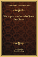 The Aquarian Gospel of Jesus the Christ